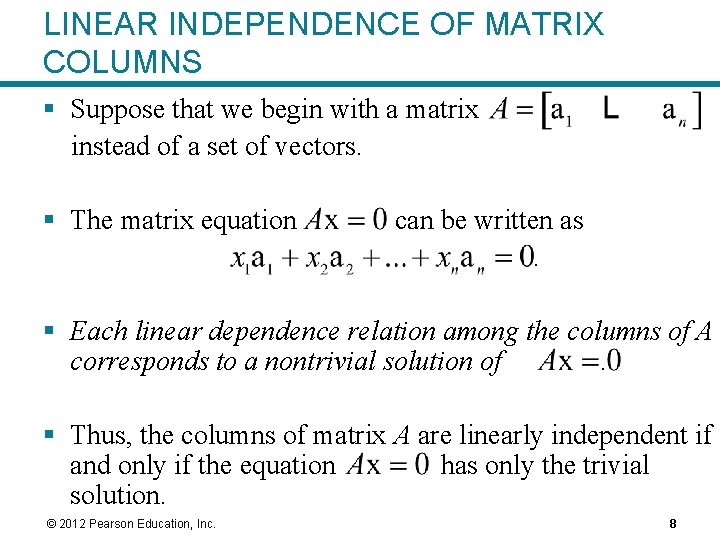 LINEAR INDEPENDENCE OF MATRIX COLUMNS § Suppose that we begin with a matrix instead