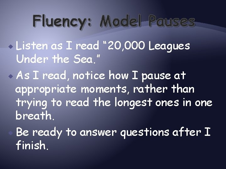 Fluency: Model Pauses Listen as I read “ 20, 000 Leagues Under the Sea.