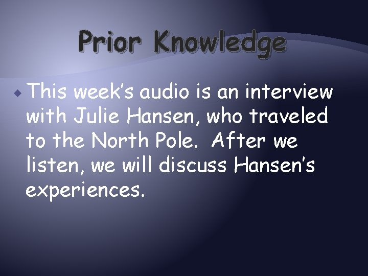 Prior Knowledge This week’s audio is an interview with Julie Hansen, who traveled to