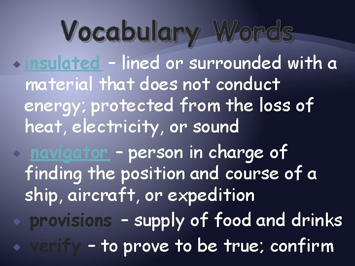 Vocabulary Words insulated – lined or surrounded with a material that does not conduct