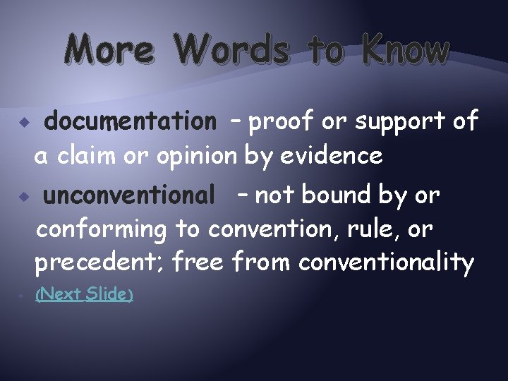 More Words to Know documentation – proof or support of a claim or opinion