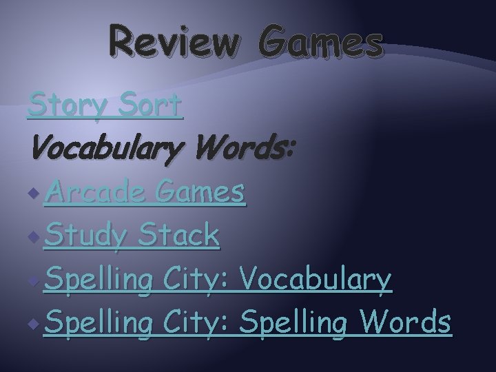 Review Games Story Sort Vocabulary Words: Words Arcade Games Study Stack Spelling City: Vocabulary