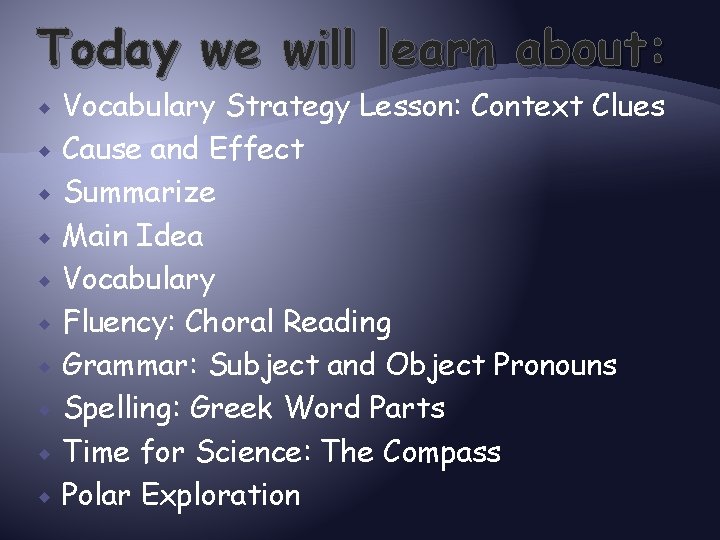 Today we will learn about: Vocabulary Strategy Lesson: Context Clues Cause and Effect Summarize