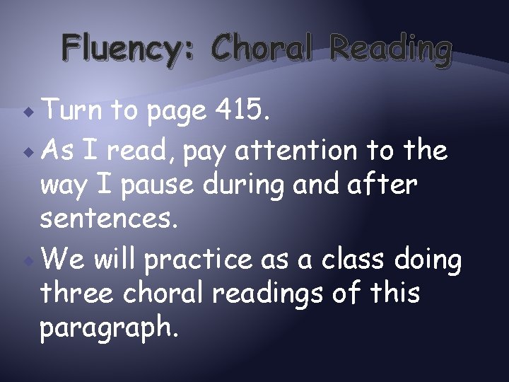 Fluency: Choral Reading Turn to page 415. As I read, pay attention to the