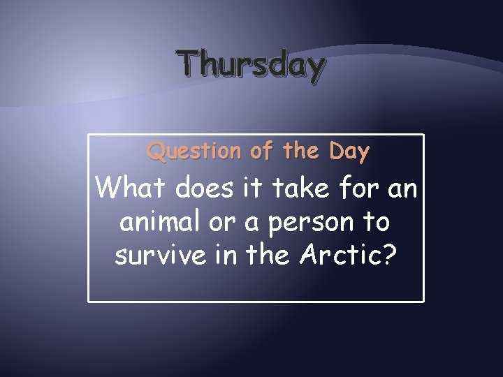 Thursday Question of the Day What does it take for an animal or a