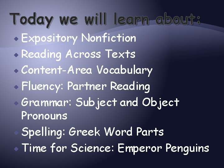 Today we will learn about: Expository Nonfiction Reading Across Texts Content-Area Vocabulary Fluency: Partner