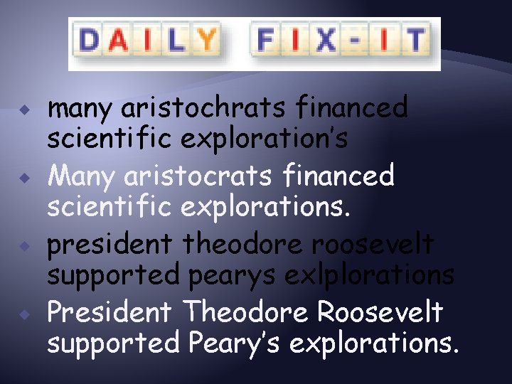  many aristochrats financed scientific exploration’s Many aristocrats financed scientific explorations. president theodore roosevelt