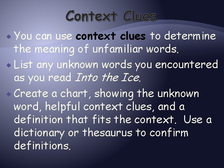 Context Clues You can use context clues to determine the meaning of unfamiliar words.