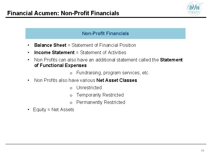 Financial Acumen: Non-Profit Financials • Balance Sheet = Statement of Financial Position • Income