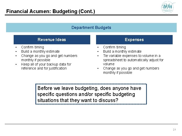 Financial Acumen: Budgeting (Cont. ) Department Budgets Revenue Ideas • • Confirm timing Build