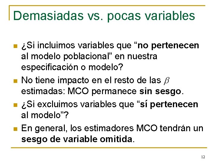 Demasiadas vs. pocas variables n n ¿Si incluimos variables que “no pertenecen al modelo