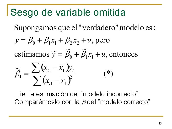 Sesgo de variable omitida . . . ie, la estimación del “modelo incorrecto”. Comparémoslo