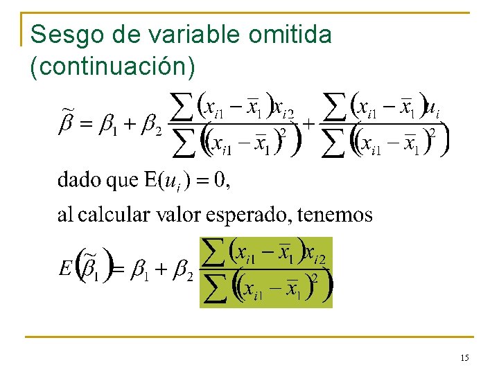 Sesgo de variable omitida (continuación) 15 