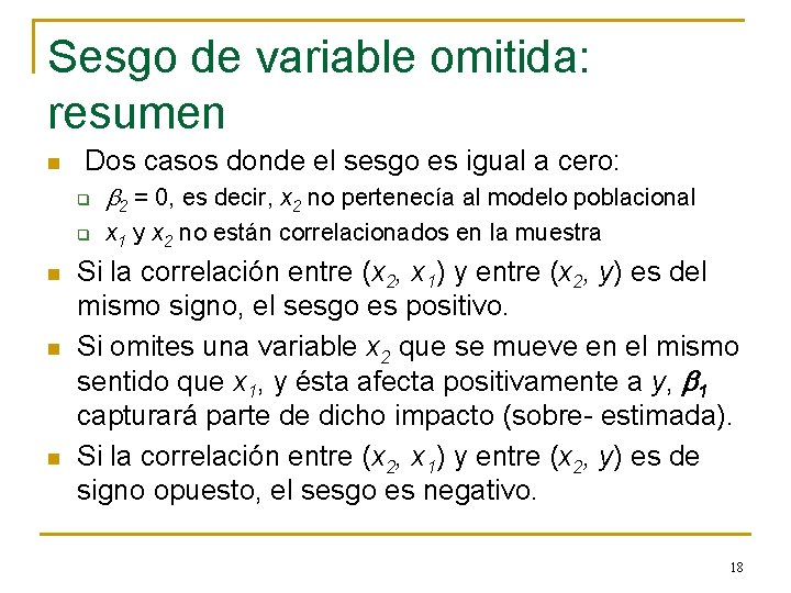 Sesgo de variable omitida: resumen n n Dos casos donde el sesgo es igual