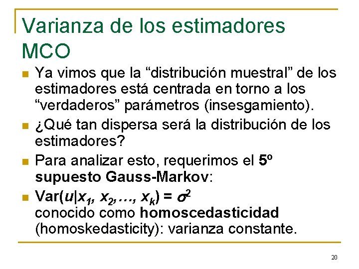 Varianza de los estimadores MCO n n Ya vimos que la “distribución muestral” de