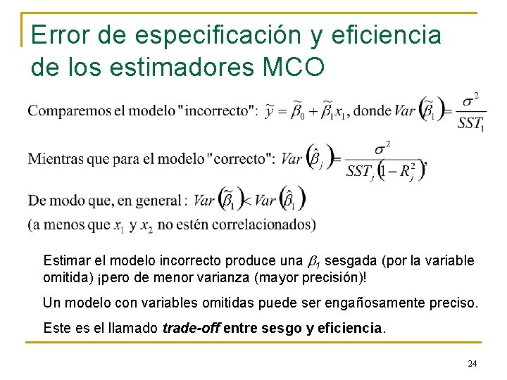 Error de especificación y eficiencia de los estimadores MCO Estimar el modelo incorrecto produce