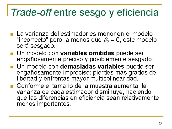 Trade-off entre sesgo y eficiencia n n La varianza del estimador es menor en