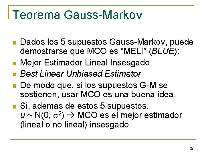 Teorema Gauss-Markov n n n Dados los 5 supuestos Gauss-Markov, puede demostrarse que MCO