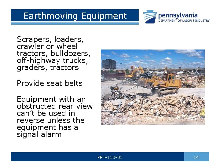 Earthmoving Equipment Scrapers, loaders, crawler or wheel tractors, bulldozers, off-highway trucks, graders, tractors Provide