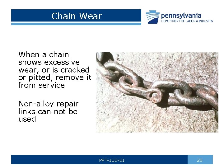 Chain Wear When a chain shows excessive wear, or is cracked or pitted, remove