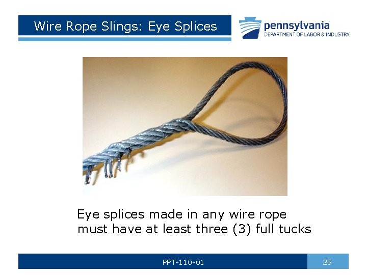 Wire Rope Slings: Eye Splices Eye splices made in any wire rope must have