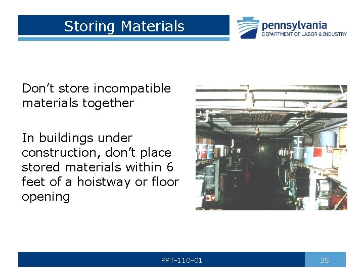 Storing Materials Don’t store incompatible materials together In buildings under construction, don’t place stored