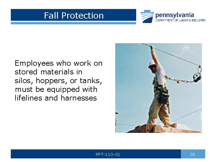 Fall Protection Employees who work on stored materials in silos, hoppers, or tanks, must