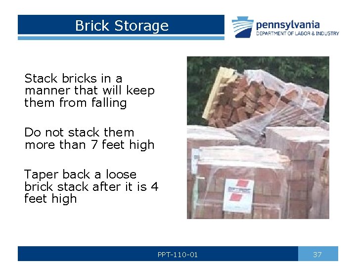 Brick Storage Stack bricks in a manner that will keep them from falling Do