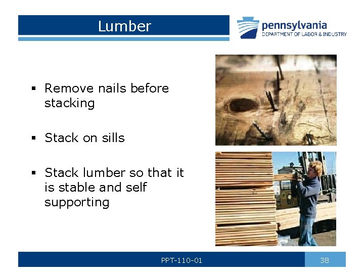 Lumber § Remove nails before stacking § Stack on sills § Stack lumber so