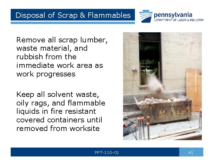 Disposal of Scrap & Flammables Remove all scrap lumber, waste material, and rubbish from