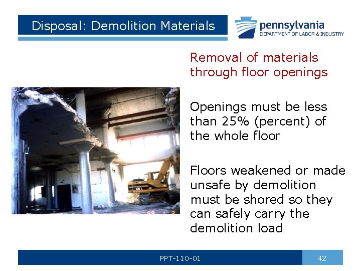 Disposal: Demolition Materials Removal of materials through floor openings Openings must be less than