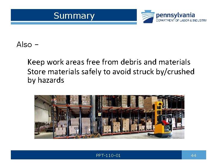 Summary Also – Keep work areas free from debris and materials Store materials safely