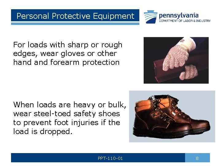 Personal Protective Equipment For loads with sharp or rough edges, wear gloves or other