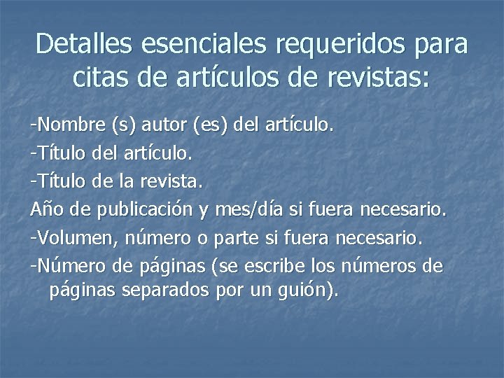 Detalles esenciales requeridos para citas de artículos de revistas: -Nombre (s) autor (es) del