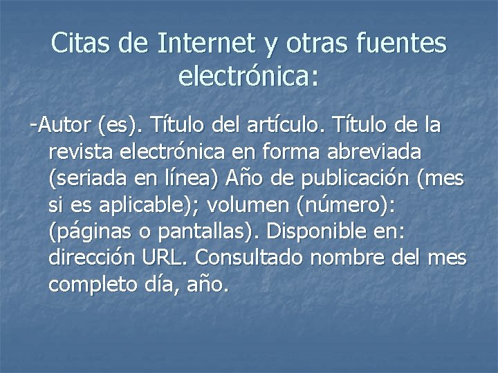 Citas de Internet y otras fuentes electrónica: -Autor (es). Título del artículo. Título de