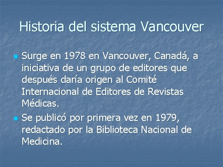 Historia del sistema Vancouver n n Surge en 1978 en Vancouver, Canadá, a iniciativa