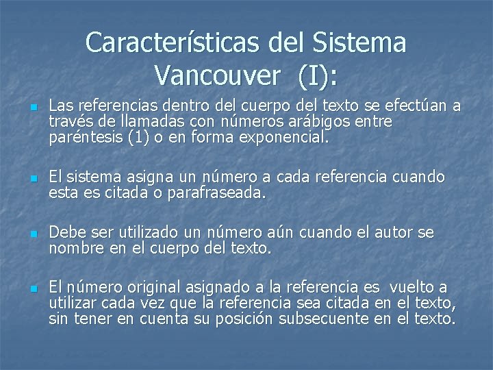 Características del Sistema Vancouver (I): n Las referencias dentro del cuerpo del texto se