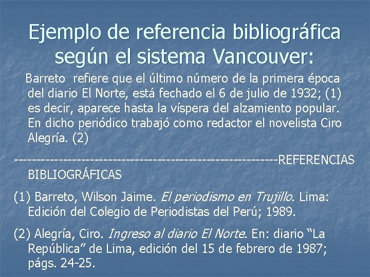 Ejemplo de referencia bibliográfica según el sistema Vancouver: Barreto refiere que el último número