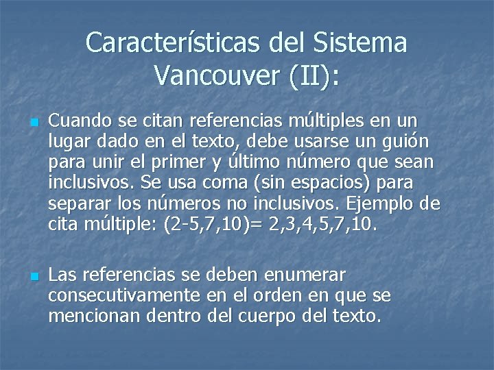 Características del Sistema Vancouver (II): n n Cuando se citan referencias múltiples en un