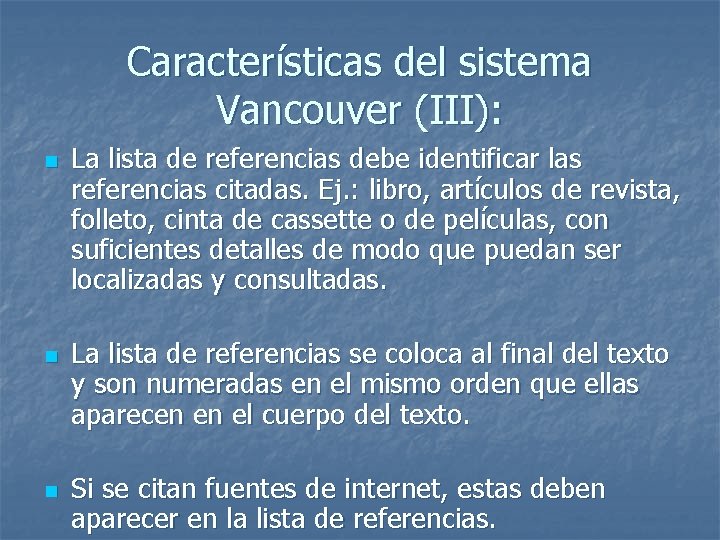 Características del sistema Vancouver (III): n n n La lista de referencias debe identificar