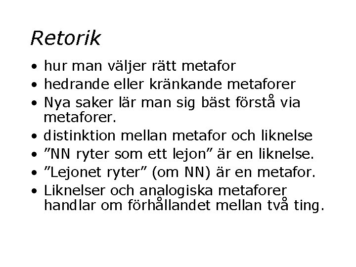 Retorik • hur man väljer rätt metafor • hedrande eller kränkande metaforer • Nya