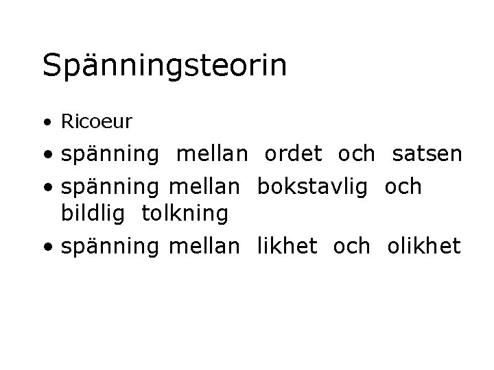 Spänningsteorin • Ricoeur • spänning mellan ordet och satsen • spänning mellan bokstavlig och