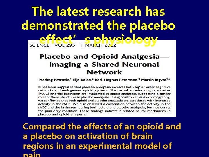 The latest research has demonstrated the placebo effect’s physiology Compared the effects of an