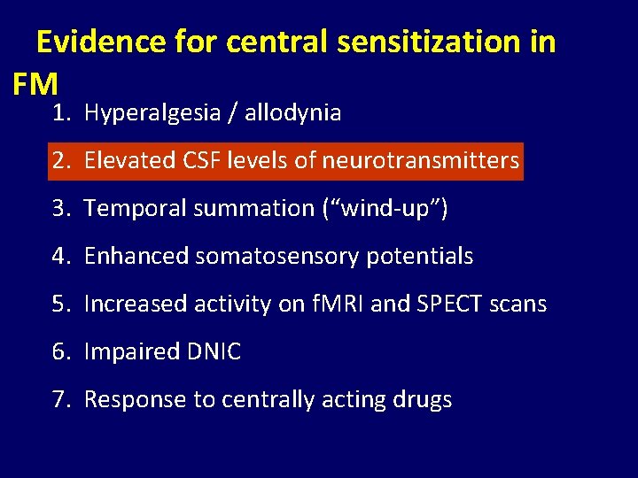 Evidence for central sensitization in FM 1. Hyperalgesia / allodynia 2. Elevated CSF levels