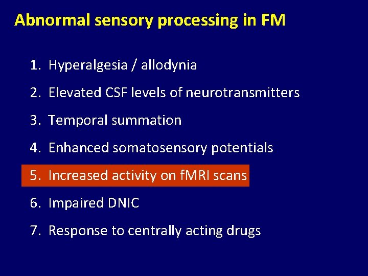Abnormal sensory processing in FM 1. Hyperalgesia / allodynia 2. Elevated CSF levels of