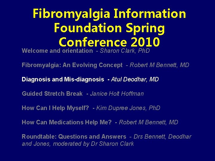 Fibromyalgia Information Foundation Spring Conference 2010 Welcome and orientation - Sharon Clark, Ph. D