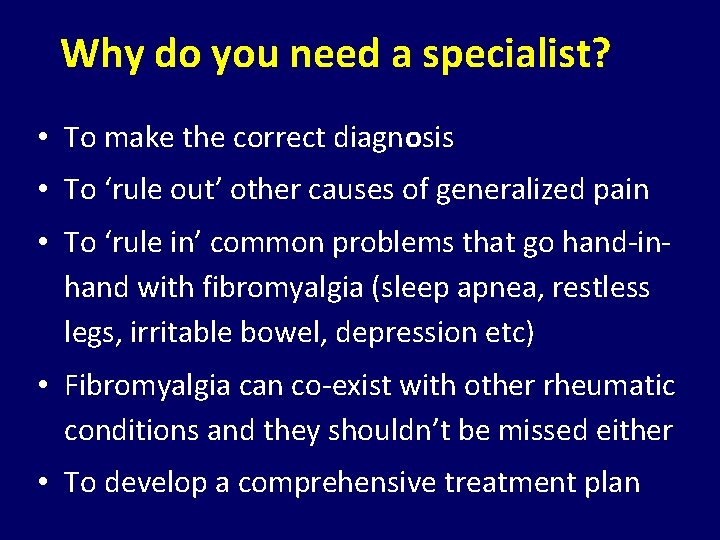 Why do you need a specialist? • To make the correct diagnosis • To