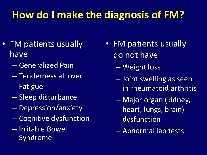 How do I make the diagnosis of FM? • FM patients usually have –
