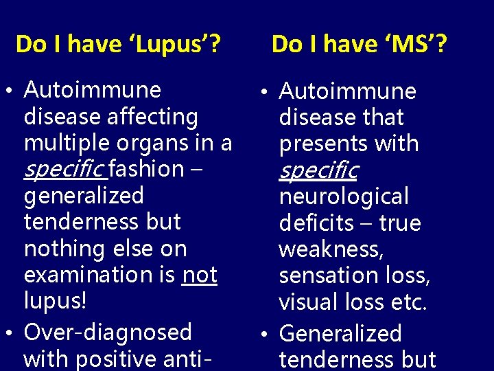 Do I have ‘Lupus’? • Autoimmune disease affecting multiple organs in a specific fashion
