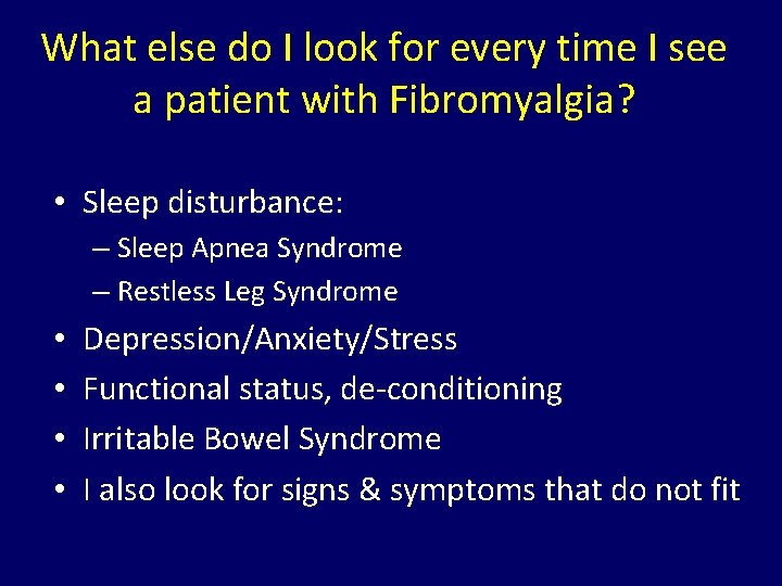 What else do I look for every time I see a patient with Fibromyalgia?